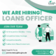 We are hiring a full time loans officer