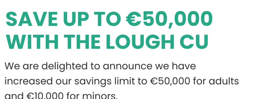 Increased savings limit at The Lough Credit Union