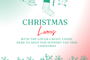 Get Christmas all wrapped up with The Lough Credit Union!