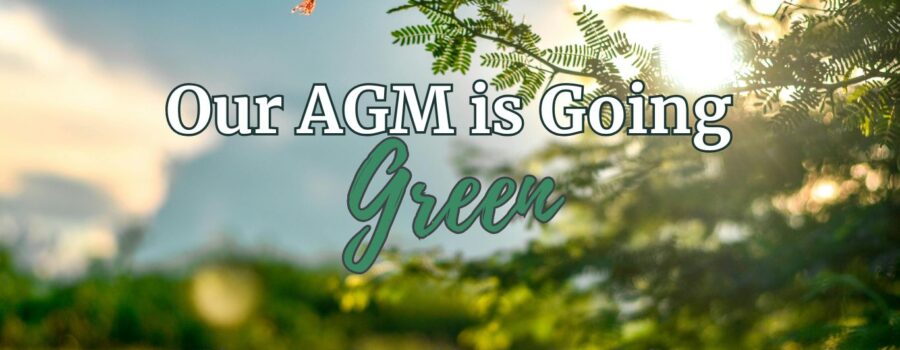 We’re Going Green! Paperless AGM